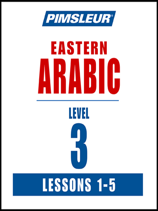Title details for Pimsleur Arabic (Eastern) Level 3 Lessons 1-5 MP3 by Pimsleur - Available